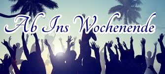 Ab Ins Wochenende